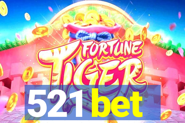 521 bet